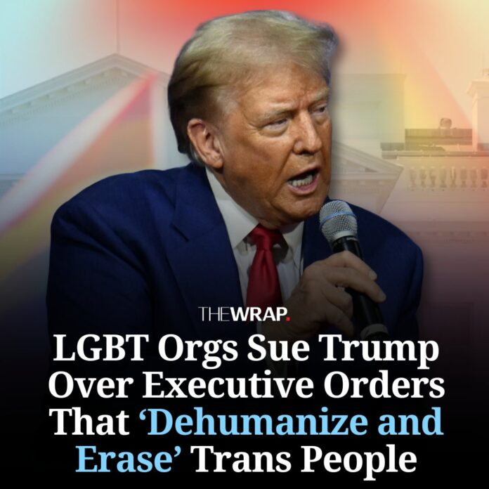 LGBT Orgs Sue Trump Over Executive Orders That ‘Dehumanize and Erase’ Trans People - Yahoo